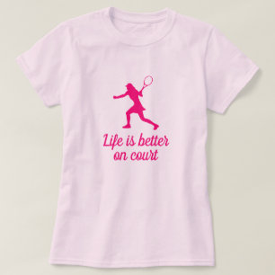 Life is better on court cute pink women's tennis T-Shirt