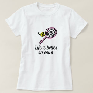 Life is better on court cute pink women's tennis T T-Shirt