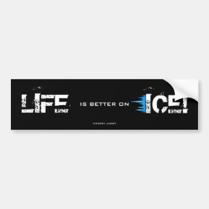 LIFE IS BETTER ON ICE! BUMPER STICKER