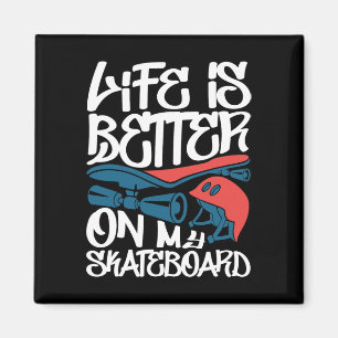 Life Is Better On My Skateboard - Skateboarder Ska Magnet