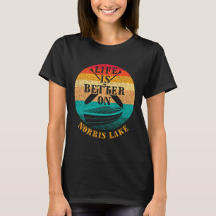 Life Is Better On Norris Lake Funny Boating Humour T-Shirt
