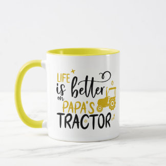 LIFE IS BETTER ON PAPA'S TRACTOR  MUG