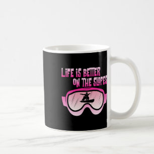Life Is Better On Slopes Snowboard Mountain Snowbo Coffee Mug