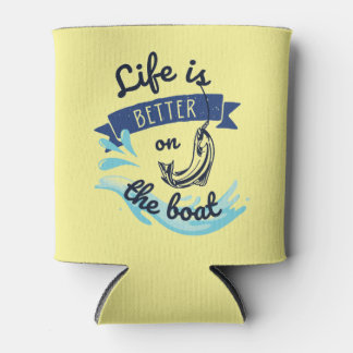 Life is better on the boat coozie