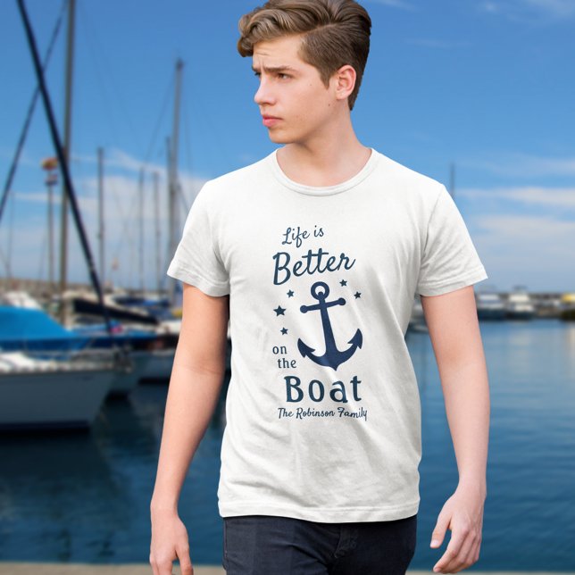 Life Is Better On The Boat Family or Boat Name T-Shirt (Creator Uploaded)