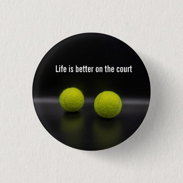 Life is better on the court with tennis ball 3 cm round badge (Front)