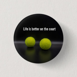 Life is better on the court with tennis ball 3 cm round badge