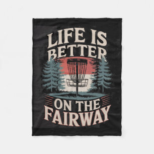 Life Is Better On The Fairway - Disc Golf Enthusia Fleece Blanket