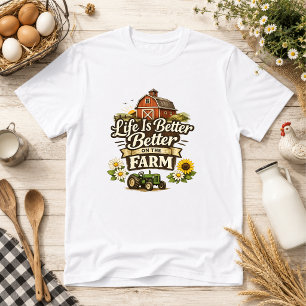 Life Is Better on the Farm Farm Humour T-Shirt