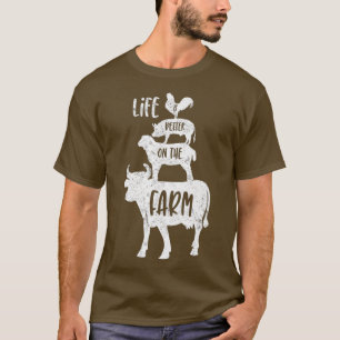 Life Is Better On The Farm Funny Animals Farmer T-Shirt
