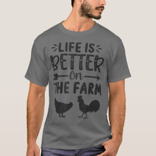 LIFE IS BETTER ON THE FARM Funny Chicken Farmer Fa T-Shirt