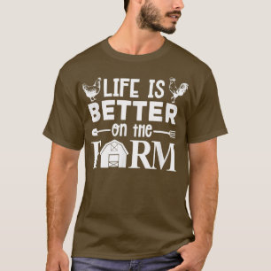 LIFE IS BETTER ON THE FARM Funny Chicken Farmer Fa T-Shirt