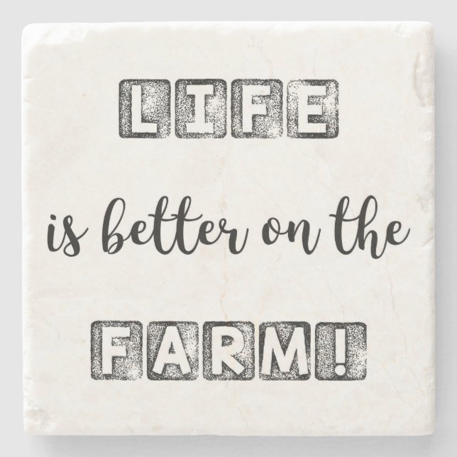 LIFE IS BETTER ON THE FARM! STONE COASTER (Front)