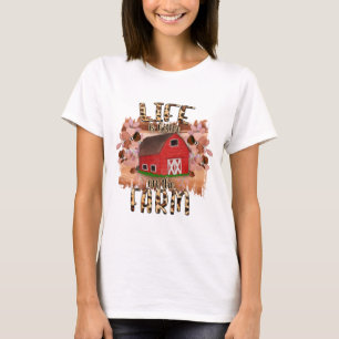 Life Is Better On The Farm T-Shirt