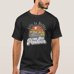 Life Is Better On The Pontoon Boat Funny Boating L T-Shirt