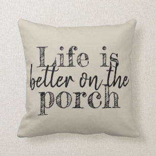 LIFE IS BETTER ON THE PORCH CUSHION
