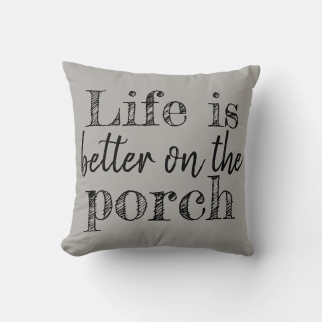 LIFE IS BETTER ON THE PORCH CUSHION (Front)