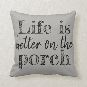 LIFE IS BETTER ON THE PORCH CUSHION