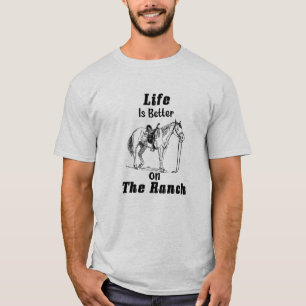 Life is Better on The Ranch- Cowboy quote  T-Shirt