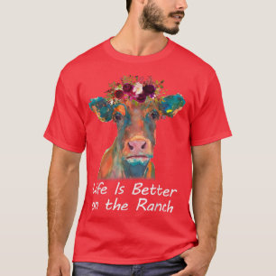Life Is Better On The Ranch Heifer Cow Lover Farme T-Shirt