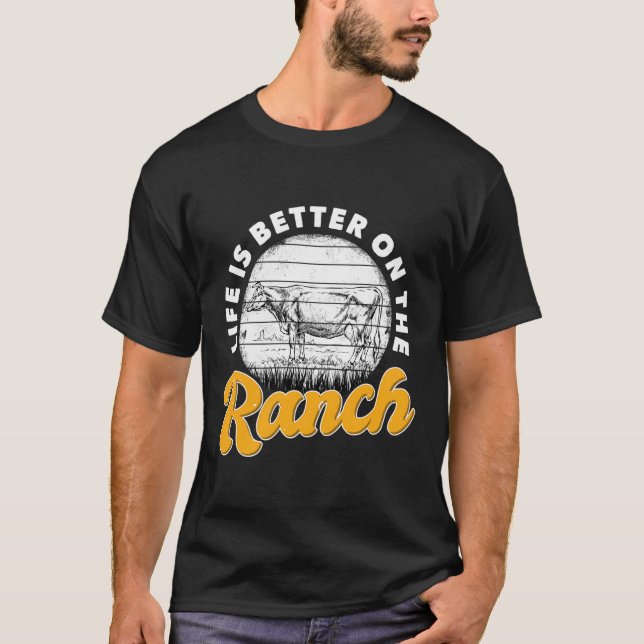 Life Is Better On The Ranch Rancher Livestock Livi T-Shirt (Front)