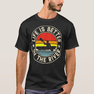 Life Is Better On The River For Kayaking Lover Fun T-Shirt