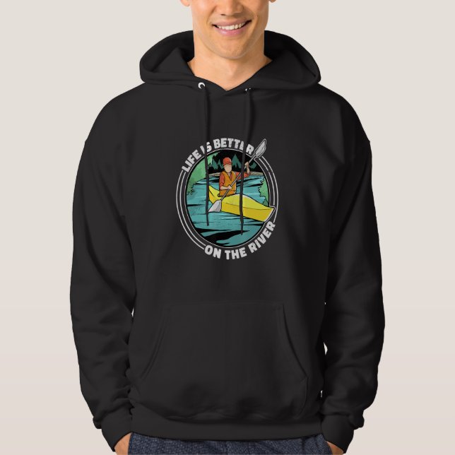 Life Is Better On The River Kayak Canoe Clothing W Hoodie (Front)