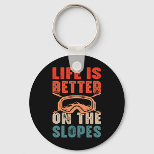 Life Is Better On The Slopes I Skiing Key Ring
