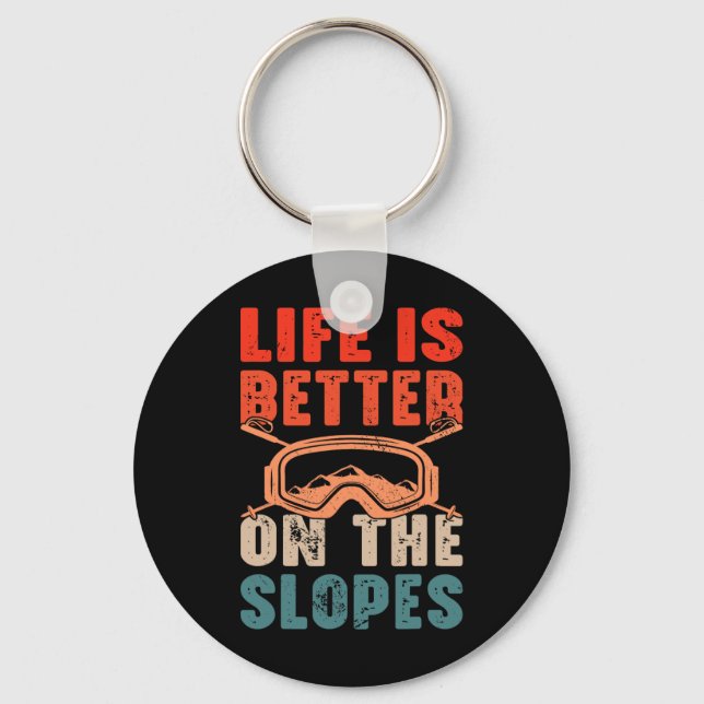 Life Is Better On The Slopes I Skiing  Key Ring (Front)