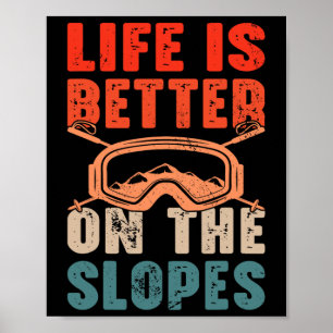 Life Is Better On The Slopes I Skiing  Poster