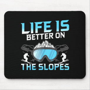 Life is better on the slopes mouse mat