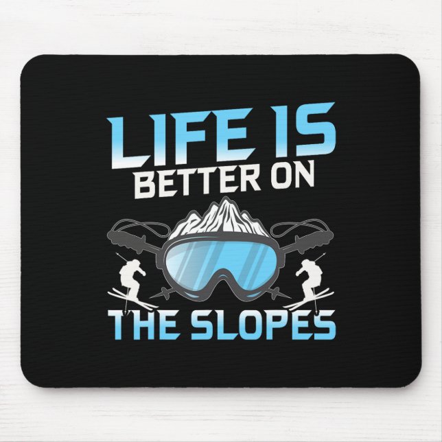 Life Is Better On The Slopes  Mouse Mat (Front)