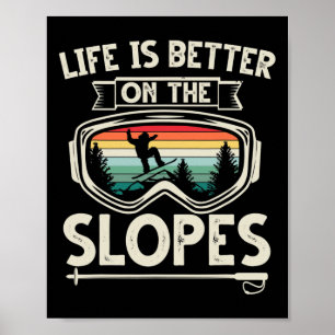 Life Is Better On The Slopes Ski Retro Snowboardin Poster