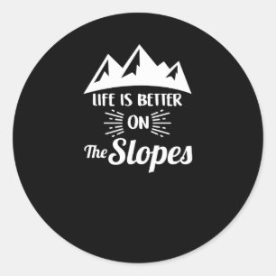 Life Is Better On The Slopes Ski & Snow Classic Round Sticker
