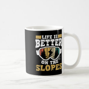 Life Is Better On The Slopes Skiing Adventure Snow Coffee Mug