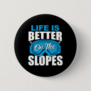 Life Is Better On The Slopes Skiing Funny For Skie 6 Cm Round Badge