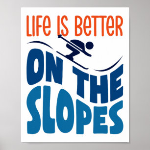 Life Is Better On The Slopes Skiing Lover Skier Sk Poster