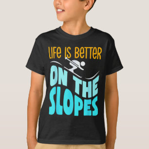 Life is better on the slopes skiing lover skier sk T-Shirt
