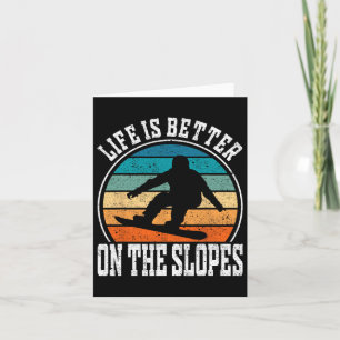 Life Is Better On The Slopes - Snowboarding Card