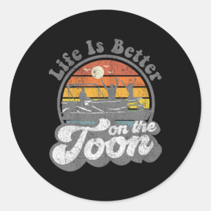 Life Is Better On The Toon Funny Pontoon Boat Boat Classic Round Sticker