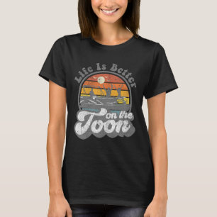Life Is Better On The Toon Funny Pontoon Boat Boat T-Shirt