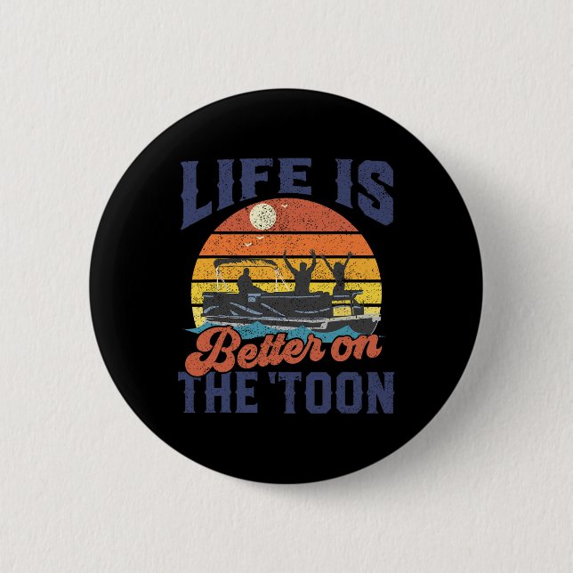 Life Is Better On The Toon Pontoon Boat Boating Fa 6 Cm Round Badge (Front)