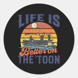 Life Is Better On The Toon Pontoon Boat Boating Fa Classic Round Sticker