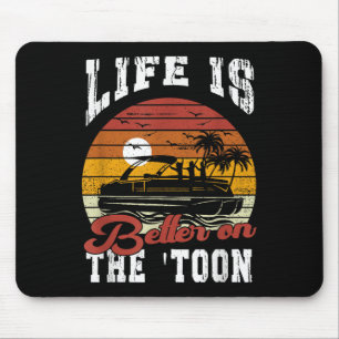 Life Is Better On The Toon Pontoon Boat Captain Bo Mouse Mat