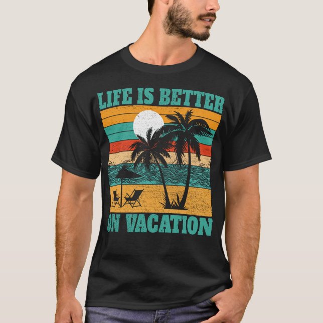 Life Is Better On Vacation Summer Beach Party T-Shirt (Front)