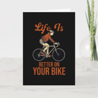Life Is Better On Your Bike Cycling Bike
