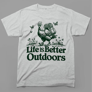 Life Is Better Outdoors Funny Hiking Chicken T-Shirt