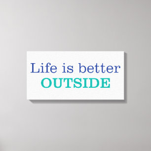 Life is Better Outside Canvas Print