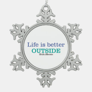 Life is Better Outside Snowflake Pewter Christmas Ornament