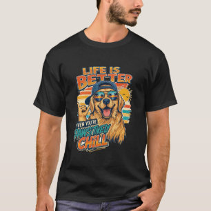 Life Is Better Pawsitively Chill Golden Retriever T-Shirt